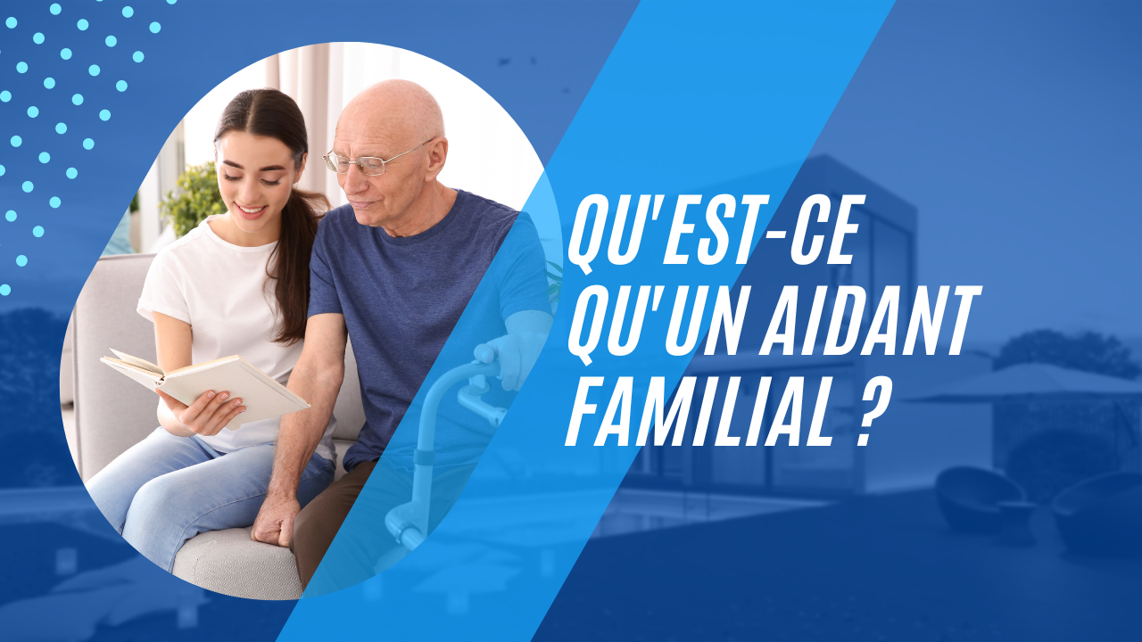 Qu'estce qu'un aidant familial